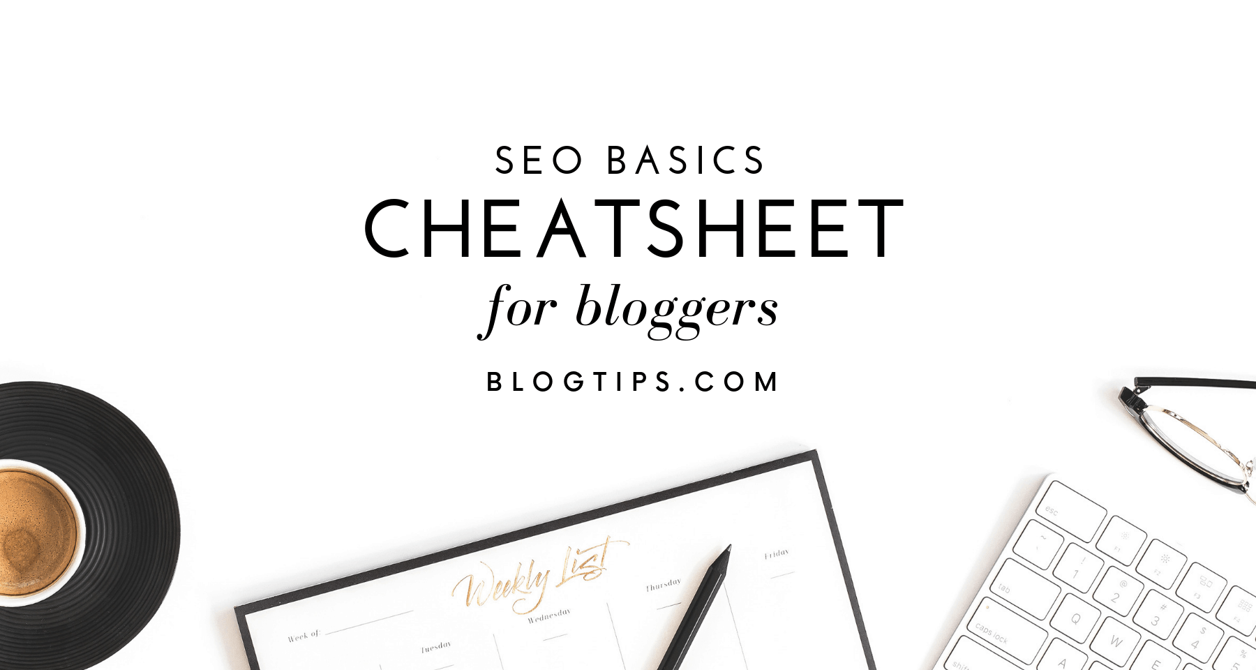 SEO Basics Seo cheatsheet SEO tips for bloggers beginner SEO guide free SEO training BlogTips.com